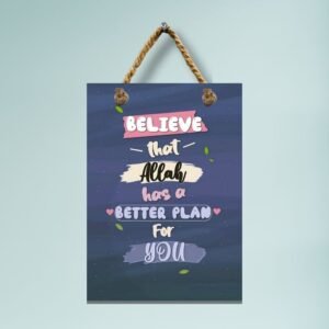 Believe Allah Has a Better Plan – Islamic Wall Frame (MDF, HD Print)