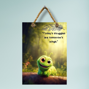 Caterpillar Struggles Quote Wall Frame – MDF Print (No Glass, Rope Hanging, Kid-Friendly Design)