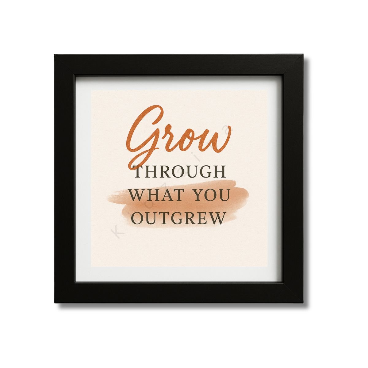 Grow through what you outgrew