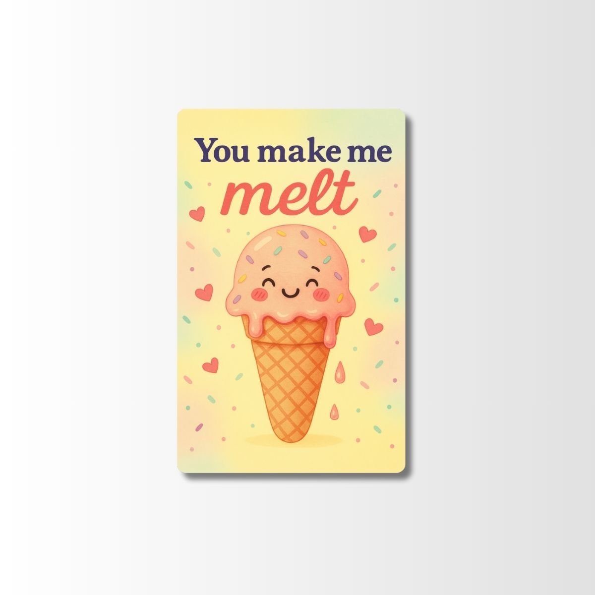 You Make Me Melt – Ice Cream Quote Magnet